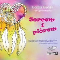 Sercem i piórem - Dorota Bocian - audiobook
