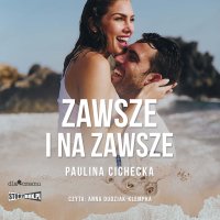 Zawsze i na zawsze - Paulina Cichecka - audiobook