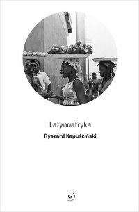 Latynoafryka - Ryszard Kapuściński - ebook