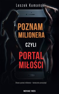 Poznam milionera, czyli portal miłości - Leszek Kumański - ebook