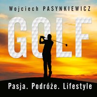 Golf. Pasja, podróże, lifestyle - Wojciech Pasynkiewicz - audiobook