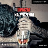Uważaj na życzenia - Rafał Nowotny - audiobook