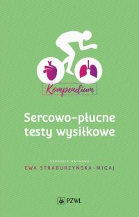 Sercowo-płucne testy wysiłkowe. Kompendium - Ewa Straburzyńska Migaj - ebook