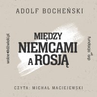 Między Niemcami a Rosją - Adolf Bocheński - audiobook