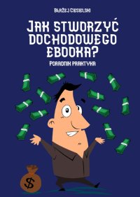 Jak stworzyć dochodowego ebooka - Błażej Ciesielski - ebook