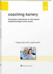 Coaching kariery. Doradztwo zawodowe w warunkach współczesnego rynku pracy - Małgorzata Sidor-Rządkowska - ebook