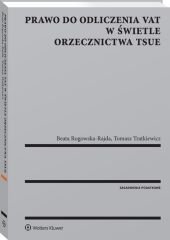 Prawo do odliczenia VAT w świetle orzecznictwa TSUE - Beata Rogowska-Rajda - ebook
