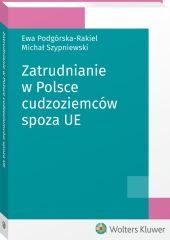 Zatrudnianie w Polsce cudzoziemców spoza UE - Ewa Podgórska-Rakiel - ebook