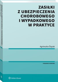 Zasiłki z ubezpieczenia chorobowego i wypadkowego w praktyce - Agnieszka Ślązak - ebook