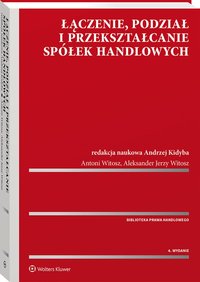Łączenie, podział i przekształcanie spółek handlowych - Andrzej Kidyba - ebook