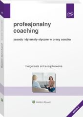 Profesjonalny coaching. Zasady i dylematy etyczne w pracy coacha - Małgorzata Sidor-Rządkowska - ebook