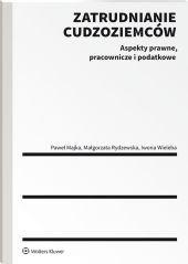 Zatrudnianie cudzoziemców. Aspekty prawne, pracownicze i podatkowe - Paweł Majka - ebook