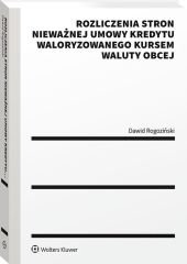 Rozliczenia stron nieważnej umowy kredytu waloryzowanego kursem waluty obcej - Dawid Rogoziński - ebook