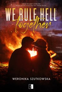 We Rule Hell Together - Weronika Szutkowska - ebook