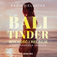 Bali Tinder. Wolność i relacje - Kasia Pieluszka - audiobook