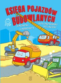 Księga pojazdów budowlanych. Zagadki, labirynty, kolorowanki, szlaczki - Marek Regner - ebook