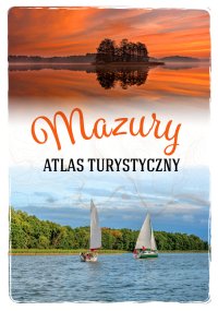 Mazury. Atlas turystyczny - Magdalena Malinowska - ebook