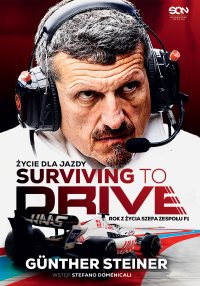 Surviving to Drive. Życie dla jazdy. Rok z życia szefa zespołu F1 - Günther Steiner - ebook
