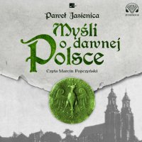 Myśli o dawnej Polsce - Paweł Jasienica - audiobook