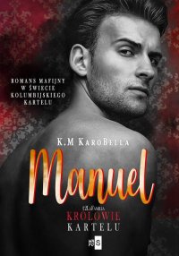 Manuel. Królowie kartelu. Tom 2 - K.M Karobella - ebook