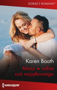 Masz w sobie coś wyjątkowego - Karen Booth - ebook