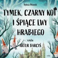 Tymek, Czarny Kot i śpiące lwy hrabiego - Sylwia Winnik - audiobook