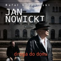 Jan Nowicki. Droga do domu - Rafał Wojasiński - audiobook