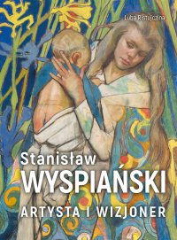 Stanisław Wyspiański. Artysta i wizjoner - Luba Ristujczina - ebook