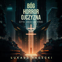 Bóg, Horror, Ojczyzna - Łukasz Radecki - audiobook