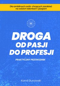 Droga od pasji do profesji - Kamil Dunowski - ebook