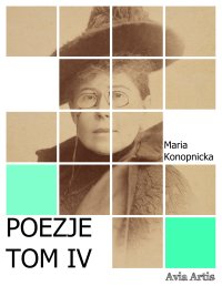 Poezje. Tom 4 - Maria Konopnicka - ebook