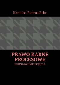 Prawo karne procesowe - Karolina Pietrusińska - ebook