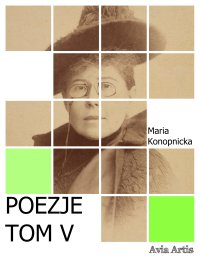 Poezje. Tom 5 - Maria Konopnicka - ebook