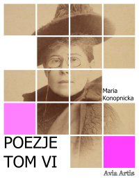 Poezje. Tom 6 - Maria Konopnicka - ebook
