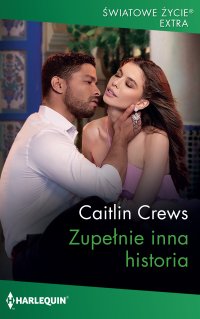 Zupełnie inna historia - Caitlin Crews - ebook