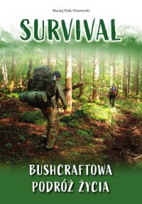 Survival. Bushcraftowa podróż życia - Maciej Fink-Finowicki - ebook