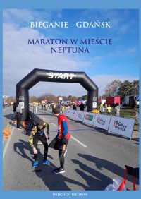 Bieganie - Gdańsk. Maraton w mieście Neptuna - Wojciech Biedroń - ebook