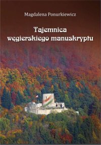 Tajemnica węgierskiego manuskryptu - Magdalena Ponurkiewicz - ebook