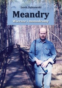 Meandry. Wiersze i monodramy - Jarek Dąbrowski - ebook