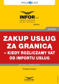 Zakup usług za granicą – kiedy rozliczamy VAT od importu usług - Tomasz Krywan - ebook