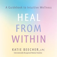 Heal from Within - Katie Beecher - audiobook
