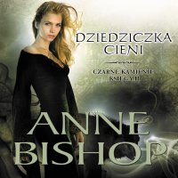 Dziedziczka Cieni. Czarne Kamienie. Księga 2 - Anne Bishop - audiobook