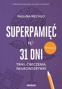 Superpamięć w 31 dni. Triki, ćwiczenia, neurorozrywki - Paulina Mechło - ebook