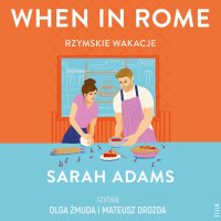 When in Rome. Rzymskie wakacje - Sarah Adams - audiobook