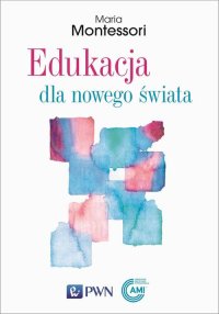 Edukacja dla nowego świata - Maria Montessori - ebook