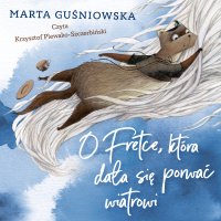 O Fretce, która dała się porwać wiatrowi - Marta Guśniowska - audiobook
