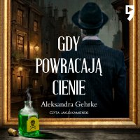 Gdy powracają cienie - Aleksandra Gehrke - audiobook