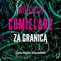 Za granicą - Wojciech Chmielarz - audiobook