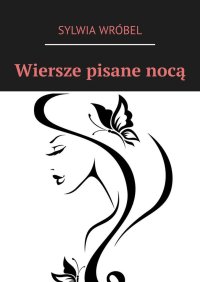 Wiersze pisane nocą - Sylwia Wróbel - ebook