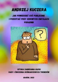 Jak powiedzieć coś publicznie i pozostać przy zdrowych zmysłach? - Andrzej Kuczera - ebook